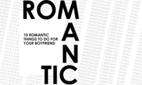 10 Romantic Things To Do For Your Boyfriend