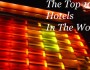 The Top 10 Hotels In The World